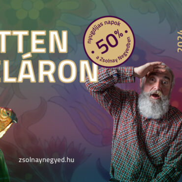 Kedvezményes Zsolnay belépő nyugdíjasok számára - 2024 március