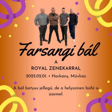 Farsangi bál Harkányban a Royal Zenekarral, 2025.02.01-én, helyszín a Művelődési Ház