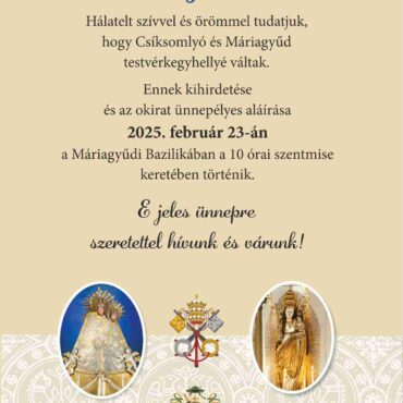 Csíksomlyó és Máriagyűd testvérkegyhelyek lesznek - 2025.02.23.