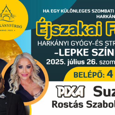 Éjszakai Fürdő Harkány - 2025.07.26. - Pixa, Suzy, Rostás Szabolcs