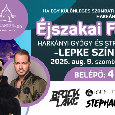Éjszakai Fürdő Harkány - 2025.08.09. - Lotfi Begi, Brick Lake, Stephanie