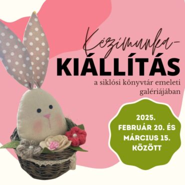 Kézimunka kiállítás Siklóson, a könyvtárban, 2025.02.20. - 2025.03.15.