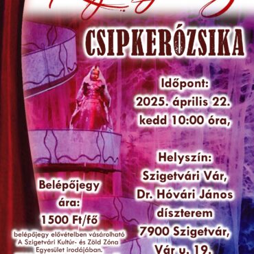 Szigetvár, Csipkerózsika színházi előadás, 2025.04.22.