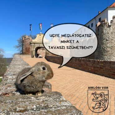 Húsvét és tavaszi szünet a Siklósi Várban - 2025.04.17. - 26. között