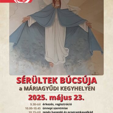 Sérültek Búcsúja Máriagyűd, 2025.05.23.