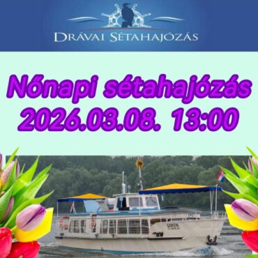 Sétahajózás a Dráván nőnap alkalmából - 2026.03.08.